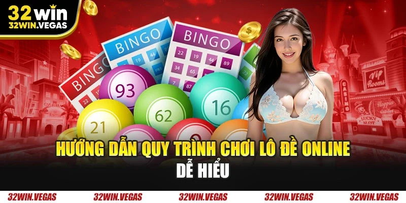 Hướng dẫn quy trình chơi lô đề online dễ hiểu
