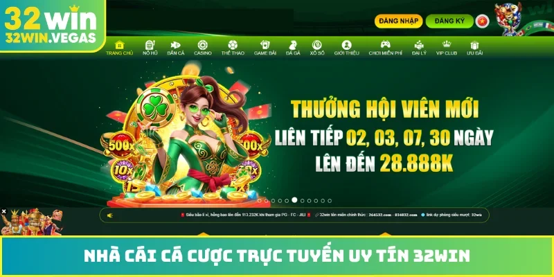 Nhà cái cá cược trực tuyến uy tín 32WIN